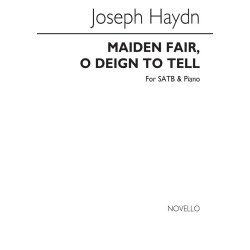 Franz Joseph Haydn: Maiden Fair, O Deign To Tell Satb/Piano