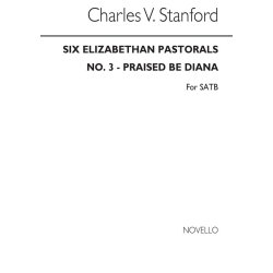 Stanford, Cv Praised Be Diana No3 Elizabethan Pastorals Set2 Satb
