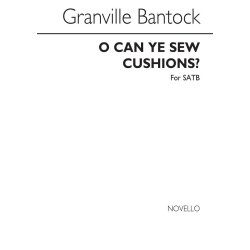 Bantock: O Can Ye Sew Cushions? For SATB Chorus