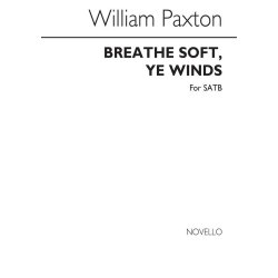 Paxton, W Breathe Soft,ye Winds  Satb