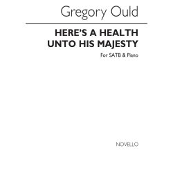 Gregory Ould: Here's A Health Unto His Majesty SATB