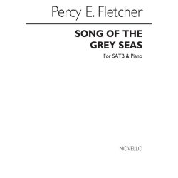 Percy E. Fletcher: Song Of The Grey Seas - For SATB & Piano