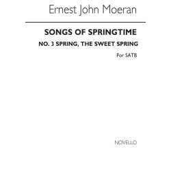 MOERAN SONGS OF SPRINGTIME NO3 SPRING, THE SWEET SPRING SATB