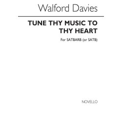 Henry Walford Davies: Tune Thy Music To Thy Heart