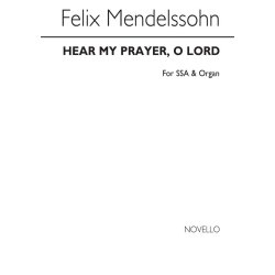 Felix Mendelssohn: Hear My Prayer O Lord
