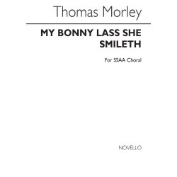 Morley, T My Bonnie Lass She Smileth  Ssaa