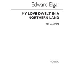 Edward Elgar: My Love Dwelt In A Northern Land (SS)