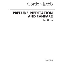 Jacob: Prelude, Meditation And Fanfare For Organ