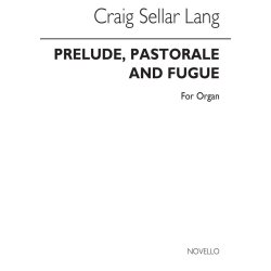 C.S. Lang: Prelude, Pastorale &amp; Fugue for Organ