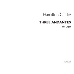J. Hamilton S. Clarke: Three Andantes Organ
