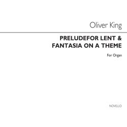 Oliver King: Prelude For Lent (Op10 No.2) &amp; Fantasia On A Theme (Op20) Organ