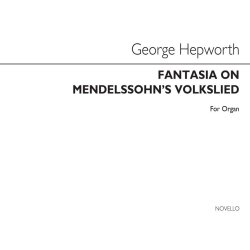 George Hepworth: Fantasia On Mendelssohn's Volkslied Organ