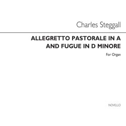 Charles Steggall: Allegretto Pastorale In A And Fugue In D Minor Organ