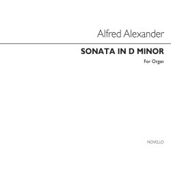 Alfred Alexander: Sonata In D Minor Organ
