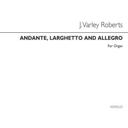 J. Varley Roberts: Andante, Larghetto And Allegro Organ