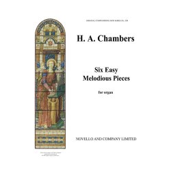 H.A. Chambers: Six Easy Melodious Pieces For Organ