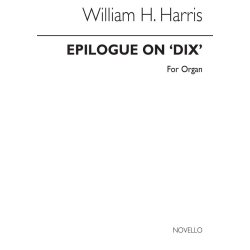 Sir William Henry Harris: Epilogue On 'Dix' Organ