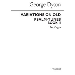George Dyson: Variations On Old Psalm-tunes for Organ Book 2