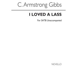 Armstrong Gibbs I Loved A Lass Satb (Unaccompanied)