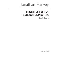 Jonathan Harvey: Ludus Amoris Cantata IV (Study Score)