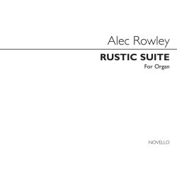 Alec Rowley: Rustic Suite Organ