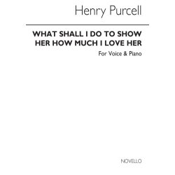 Purcell, H What Shall I Do To Show How Much I Love Her Baritone & Pf