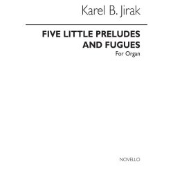 Karel Jirak: Five Little Preludes And Fugues For Organ