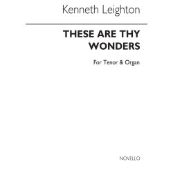 Kenneth Leighton: These Are Thy Wonders