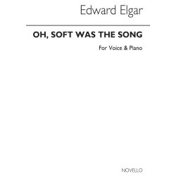 Elgar, Edward Oh Soft Was The Song In E Voice And Piano