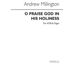 Millington, A O Praise God In His Holiness Atb/Organ