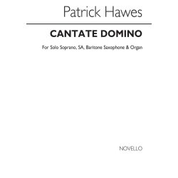 Patrick Hawes: Cantate Domino (Solo Soprano, SA Chorus, Baritone Saxophone and Organ)