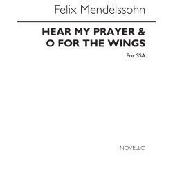 Mendelssohn Hear My Prayer / O For The Wings Of A Dove Ssa