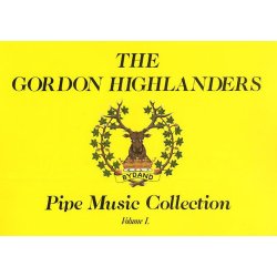 The Gordon Highlanders Pipe Music Collection Volume I