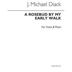 J. Michael Diack: A Rosebud By My Early Walk Voice/Piano (Keys-c &amp; D)