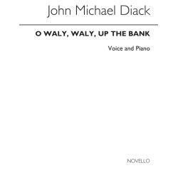 J. Michael Diack: O Waly, Waly, Up The Bank Voice/Piano (Keys-b Flat &amp; C)