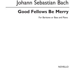 Johann Sebastian Bach: Good Fellows Be Merry Baritone/Piano (Edited-diack)