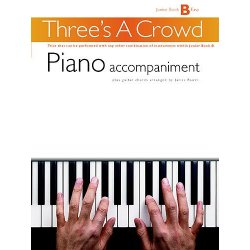 Three's A Crowd: Junior Book B Piano Accompaniment