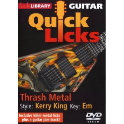 Lick Library: Guitar Quick Licks - Kerry King Thrash Metal