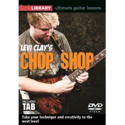 Lick Library: Levi Clay's Chop Shop