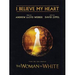 Andrew Lloyd Webber: I Believe My Heart (The Woman In White)