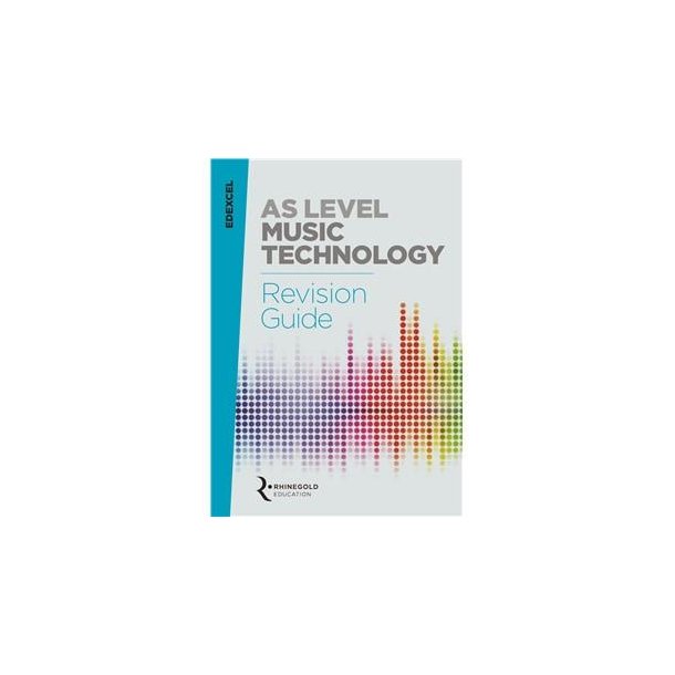 Edexcel AS Level Music Technology Revision Guide