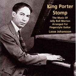 King Porter Stomp - The Music Of Jellyroll Morton Arranged For Fingerstyle Guitar
