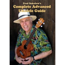 Fred Sokolow: Complete Advanced Ukulele Guide