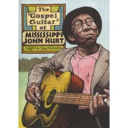 Tom Feldmann: The Gospel Guitar Of Mississippi John Hurt