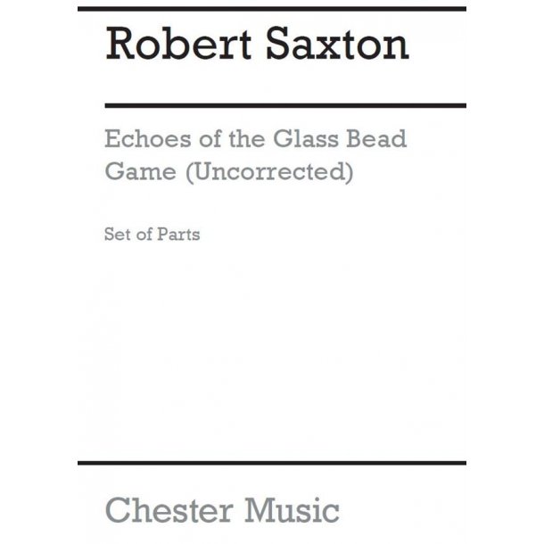 Robert Saxton: Echoes Of The Glass Bead Game (Parts)