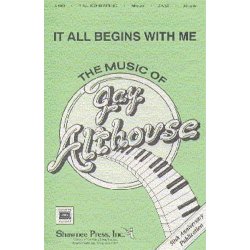 Althouse, J It All Begins With Me Satb