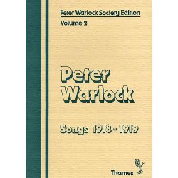 Peter Warlock Society Edition: Volume 2 Songs 1918-1919
