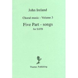 John Ireland: Choral Music Volume 3 - Five Part-Songs