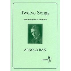 Arnold Bax: Twelve Songs