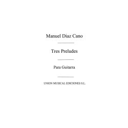 Diaz Cano: Tres Preludios for Guitar